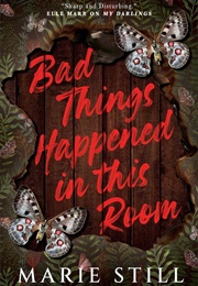 Bad Things Happened in This Room (Marie Still)