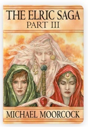 The Elric Saga Part III (Michael Moorcock)