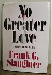 No Greater Love: A Medical Novel (Frank G. Slaughter)