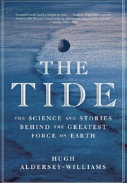 The Tide: The Science and Stories Behind the Greatest Force on Earth (Williams Hugh-Aldersey)