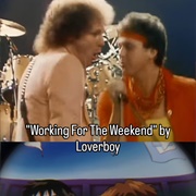 #1213 Working for the Weekend by Loverboy