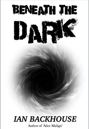 Beneath the Dark (Ian Backhouse)