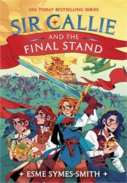 Sir Callie and the Final Stand (Esme Symes-Smith)