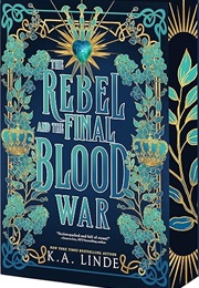 The Rebel and the Final Blood War (K. A. Linde)