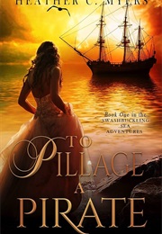 To Pillage a Pirate (Heather C Myers)
