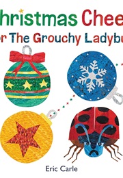 Christmas Cheer for the Grouchy Ladybug (Eric Carle)