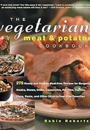 The Vegetarian Meat and Potatoes Cookbook (Robertson)