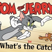 Tom & Jerry in What's the Catch?