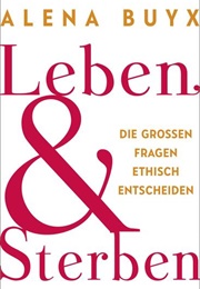 Leben Und Sterben (Alena Buyx)