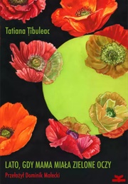 Lato, Kiedy Mama Miała Zielone Oczy (Tatiana Tibuleac)