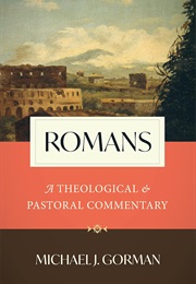 Romans: A Theological and Pastoral Commentary (Michael J. Gorman)