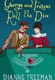 George and Frances Roll the Dice (Dianne Freeman)