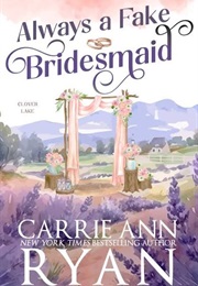 Always a Fake Bridesmaid (Carrie Ann Ryan)