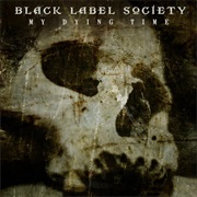 Black Label Society - My Dying Time