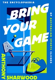 Bring Your a Game (Anthony Sharwood)