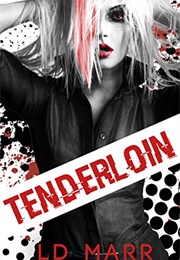 Tenderloin (L.D. Marr)
