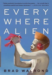 Every Where Alien (Brad Walrond)