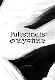 Palestine Is Everywhere (Skye Arundhati Thomas)