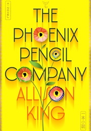 The Phoenix Pencil Company (Allison King)