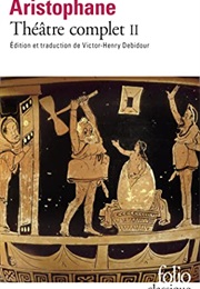 6 Plays: Birds/ Lysistrata / Women at the Thesmophoria / Frogs / Assembly-Women / Wealth (Aristophanes)