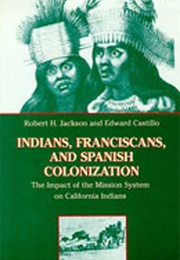 Indians, Franciscans, and Spanish Colonization (Jackson)