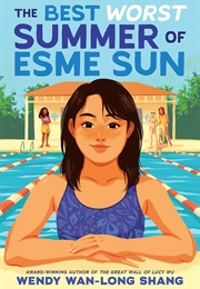 The Best Worst Summer of Esme Sun (Wendy Wan-Long Shang)