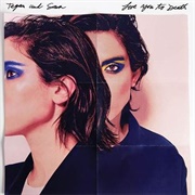 Love You to Death - Tegan & Sara