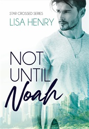 Not Until Noah (Lisa Henry)