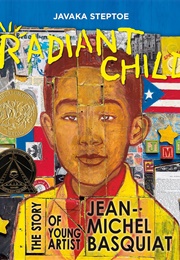 Radiant Child: The Story of Young Artist Jean-Michel Basquiat (Javaka Steptoe)