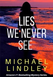 Lies We Never See (Michael Lindley)