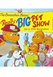 The Berenstain Bears' Really Big Pet Show (Jan & Mike Berenstain)