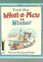 What-A-Mess in Winter (Frank Muir)
