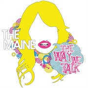 The Way We Talk - The Maine