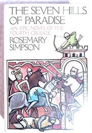 The Seven Hills of Paradise: An Epic Novel of the Fourth Crusade (Rosemary Simpson)
