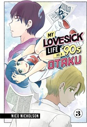 My Lovesick Life as a '90s Otaku Vol. 3 (Nico Nicholson)