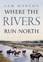 Where the Rivers Run North (Sam Morton)