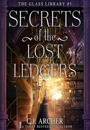 Secrets of the Lost Ledgers (C. J. Archer)