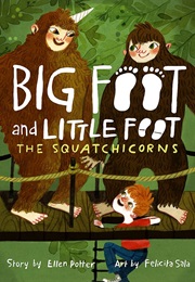 Big Foot and Little Foot and the Squatchicorns (Ellen Potter)