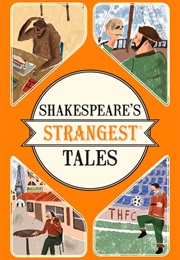 Shakespeare's Strangest Tales (Iain Spragg)