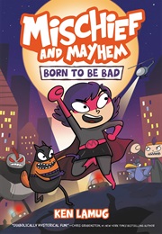 Mischief and Mayhem: Born to Be Bad (Ken Lamug)