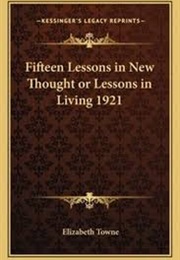 Fifteen Lessons in New Thought or Lessons in Living 1921 (Elizabeth Towne)