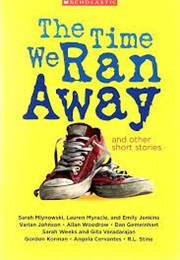 The Time We Ran Away and Other Stories (Multiple Authors)