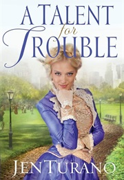 A Talent for Trouble (Jen Turano)