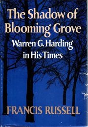 The Shadow of Blooming Grove: Warren G. Harding in His Times (Francis Russell)