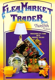 Flea Market Trader: Thousands of Items With Current Values (12th Ed) (Sharon Huxford)