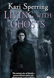 Living With Ghosts (Kari Sperring)