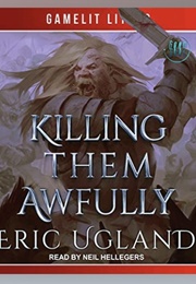 Killing Them Awfully (Good Guys #11) (Eric Ugland)
