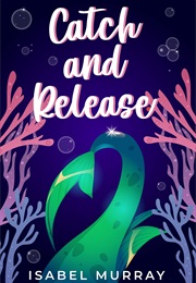 Catch and Release (Isabel Murray)