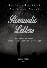 Letters Between Gaza and Dubai: Romantic Letters (Nabel Al Arini)