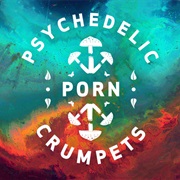 Psychedelic Porn Crumpets